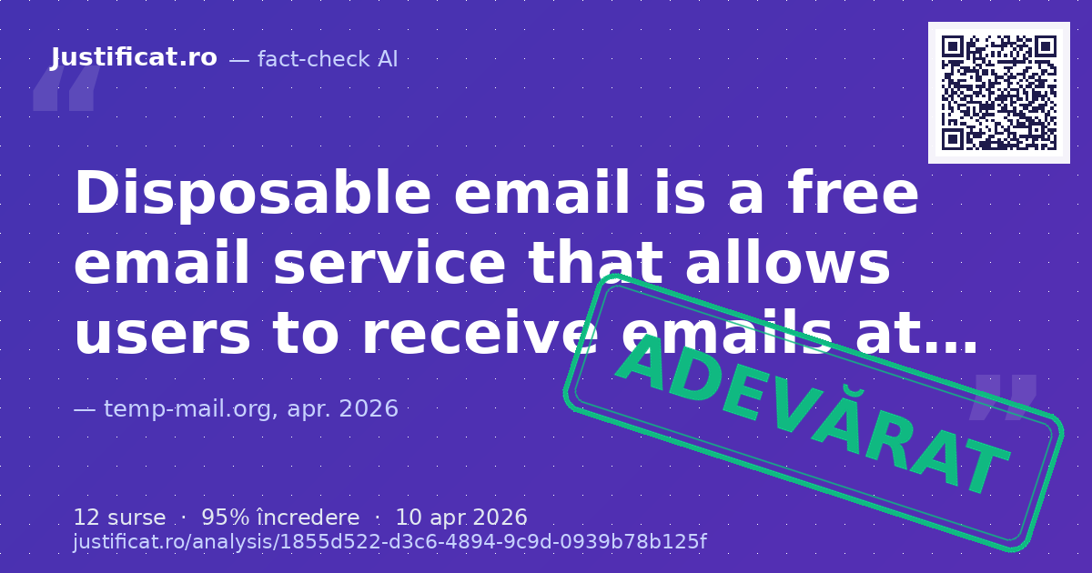 The provided text explains the concept of disposable temporary email addresses, their functionalities, an… — verdict ADEVĂRAT