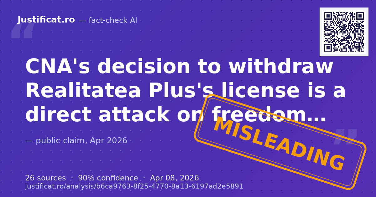 The text claims that CNA's decision to withdraw Realitatea Plus's license is a direct attack on freedom of… — rated ÎNȘELĂTOR
